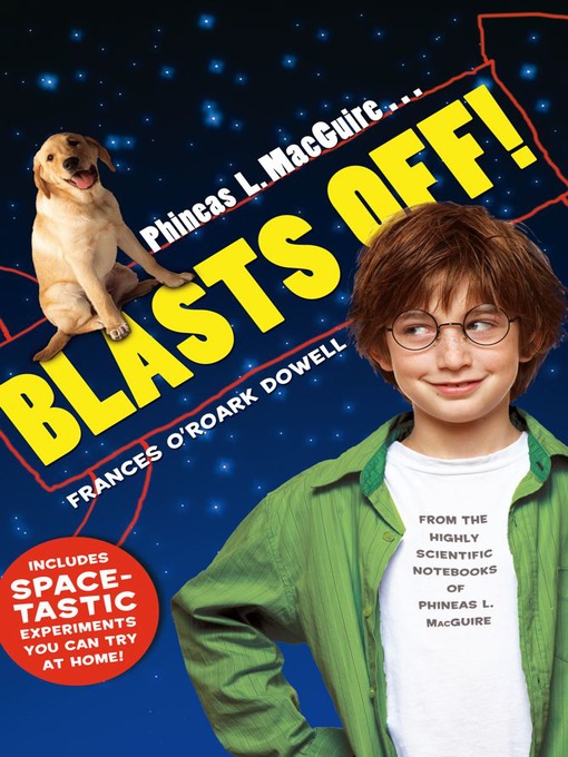 Title details for Phineas L. MacGuire . . . Blasts Off! by Frances O'Roark Dowell - Wait list